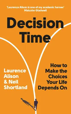 La hora de decidir: Cómo tomar las decisiones de las que depende tu vida - Decision Time: How to Make the Choices Your Life Depends on