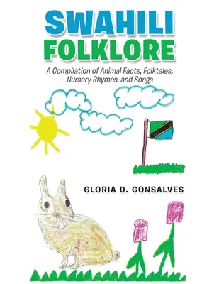 Swahili Folklore: Recopilación de datos sobre animales, cuentos populares, rimas infantiles y canciones - Swahili Folklore: A Compilation of Animal Facts, Folktales, Nursery Rhymes, and Songs