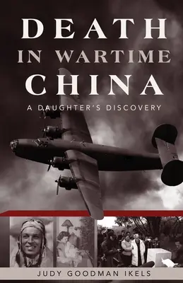 La muerte en la China de la guerra: El descubrimiento de una hija - Death in Wartime China: A Daughter's Discovery