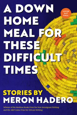 Una comida casera para estos tiempos difíciles: Cuentos - A Down Home Meal for These Difficult Times: Stories