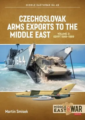 Exportaciones checoslovacas de armas a Oriente Medio: Volumen 3: Egipto 1948 - 1989 - Czechoslovak Arms Exports to the Middle East: Volume 3: Egypt 1948 - 1989