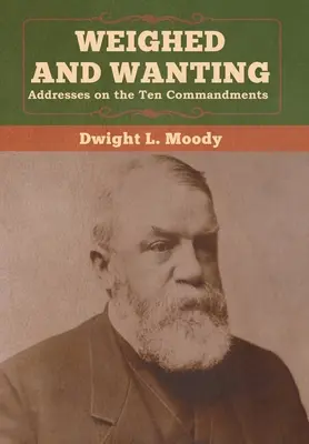 Pesado y necesitado: Discursos sobre los Diez Mandamientos - Weighed and Wanting: Addresses on the Ten Commandments