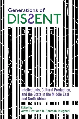 Generaciones de disidentes: Intelectuales, producción cultural y Estado en Oriente Medio y el Norte de África - Generations of Dissent: Intellectuals, Cultural Production, and the State in the Middle East and North Africa