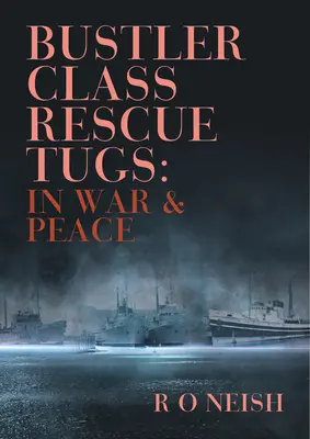 Remolcadores de rescate de la clase Bustler: En la guerra y en la paz - Bustler Class Rescue Tugs: In War & Peace