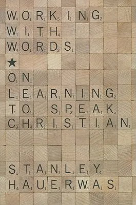 Trabajar con las palabras: Sobre cómo aprender a hablar cristiano - Working with Words: On Learning to Speak Christian