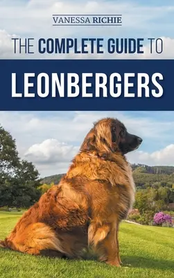 La Guía Completa del Leonberger: Selección, adiestramiento, alimentación, ejercicio, socialización y amor por su nuevo cachorro Leonberger - The Complete Guide to Leonbergers: Selecting, Training, Feeding, Exercising, Socializing, and Loving Your New Leonberger Puppy