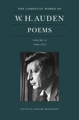 La obra completa de W. H. Auden: Poemas, Volumen II: 1940-1973 - The Complete Works of W. H. Auden: Poems, Volume II: 1940-1973