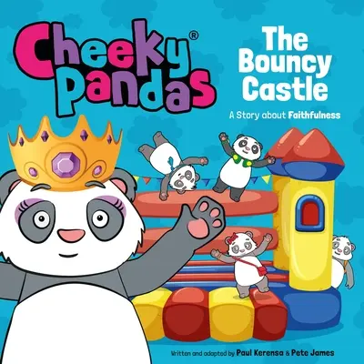 Pandas descarados El castillo hinchable: Un cuento sobre la fidelidad - Cheeky Pandas: The Bouncy Castle: A Story about Faithfulness