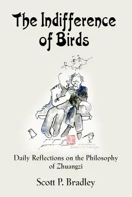 La indiferencia de los pájaros: Reflexiones diarias sobre la filosofía de Zhuangzi - The Indifference of Birds: Daily Reflections on the Philosophy of Zhuangzi