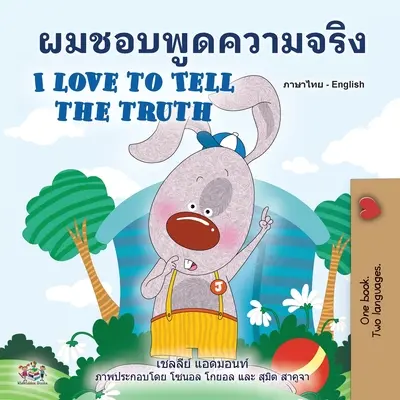 I Love to Tell the Truth (Libro bilingüe inglés tailandés para niños) - I Love to Tell the Truth (Thai English Bilingual Book for Kids)