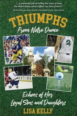 Triunfos de Notre Dame: Ecos de sus leales hijos e hijas - Triumphs From Notre Dame: Echoes of Her Loyal Sons and Daughters