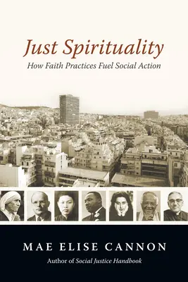 Espiritualidad justa: Cómo las prácticas de fe impulsan la acción social - Just Spirituality: How Faith Practices Fuel Social Action