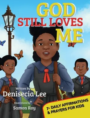 Dios aún me ama: 7 afirmaciones y oraciones diarias para niños - God Still Loves Me: 7- Daily Affirmations & Prayers for Kids