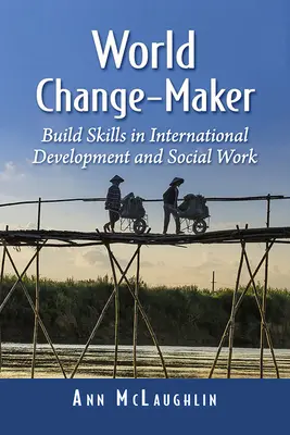 World Change-Maker: Construir habilidades en el desarrollo internacional y el trabajo social - World Change-Maker: Build Skills in International Development and Social Work