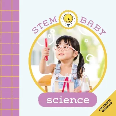 Stem Baby: Ciencia: (Libros de Ciencia y Tecnología para Bebés) - Stem Baby: Science: (Stem Books for Babies, Tinker and Maker Books for Babies)