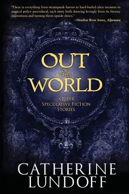 Fuera de este mundo: Historias de ficción especulativa homosexual - Out of This World: Queer Speculative Fiction Stories