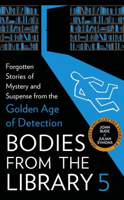 Cuerpos de la biblioteca 5: Historias olvidadas de misterio y suspense de la Edad de Oro de la Detección - Bodies from the Library 5: Forgotten Stories of Mystery and Suspense from the Golden Age of Detection