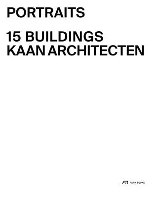 Retratos: 15 edificios Kaan Architecten - Portraits: 15 Buildings Kaan Architecten