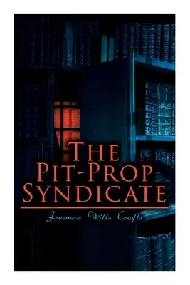 El sindicato Pit-Prop: Una trepidante saga del sindicato del crimen - The Pit-Prop Syndicate: A Thrilling Crime Syndicate Saga