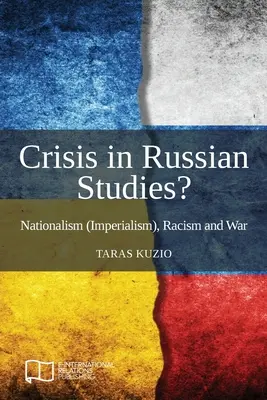 ¿Crisis en los estudios rusos? Nacionalismo (imperialismo), racismo y guerra - Crisis in Russian Studies? Nationalism (Imperialism), Racism and War