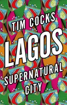 Lagos: ciudad sobrenatural - Lagos: Supernatural City