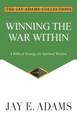 Ganando la Guerra Interior: Una estrategia bíblica para la guerra espiritual - Winning the War Within: A Biblical Strategy for Spiritual Warfare