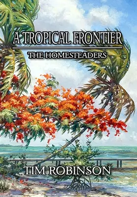 Una frontera tropical: Los colonos - A Tropical Frontier: The Homesteaders