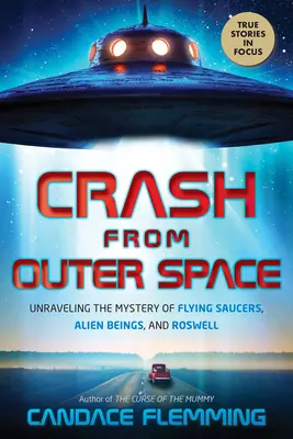 Crash from Outer Space: Desvelando el misterio de los platillos volantes, los extraterrestres y Roswell - Crash from Outer Space: Unraveling the Mystery of Flying Saucers, Alien Beings, and Roswell