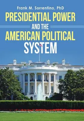 El poder presidencial y el sistema político estadounidense - Presidential Power and the American Political System