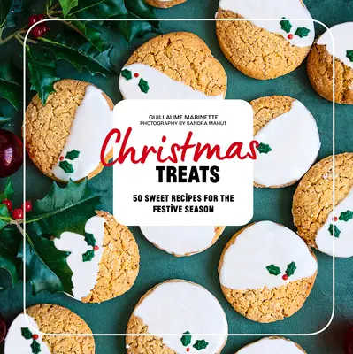 Christmas Treats: 50 recetas para encantar sus comidas navideñas - Christmas Treats: 50 Recipes to Enchant Your Holiday Meals