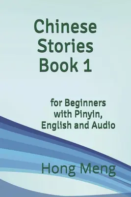 Cuentos chinos Libro 1: para principiantes con pinyin, inglés y audio - Chinese Stories Book 1: for Beginners with Pinyin, English and Audio