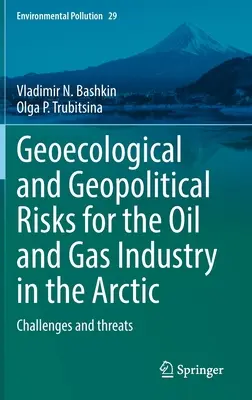 Riesgos geoecológicos y geopolíticos para la industria del petróleo y el gas en el Ártico: retos y amenazas - Geoecological and Geopolitical Risks for the Oil and Gas Industry in the Arctic: Challenges and Threats