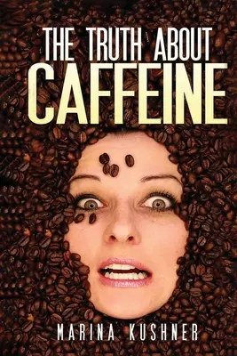 La verdad sobre la cafeína - The Truth about Caffeine