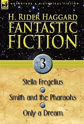 Ficción Fantástica: 3-Stella Fregelius, Smith y los Faraones & Sólo un Sueño - Fantastic Fiction: 3-Stella Fregelius, Smith and the Pharaohs & Only a Dream