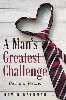 El mayor reto de un hombre: ser padre - A Man's Greatest Challenge: Being a Father