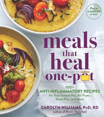 Comidas que Curan - Una Olla: Reduzca la Inflamación para la Salud de Todo el Cuerpo con 100+ Recetas para su Estufa, Sartén, Olla Instantánea y Freidora de Aire - Meals That Heal - One Pot: Reduce Inflammation for Whole-Body Health with 100+ Recipes for Your Stovetop, Sheet Pan, Instant Pot, and Air Fryer