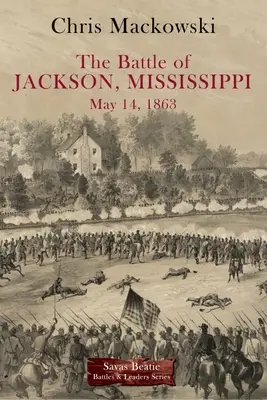 La batalla de Jackson, Mississippi, 14 de mayo de 1863 - The Battle of Jackson, Mississippi, May 14, 1863