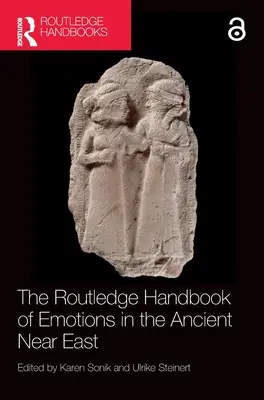 The Routledge Handbook of Emotions in the Ancient Near East (El manual Routledge de las emociones en el Próximo Oriente Antiguo) - The Routledge Handbook of Emotions in the Ancient Near East