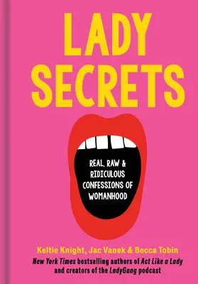 Secretos de mujer: Confesiones reales, crudas y ridículas de la feminidad - Lady Secrets: Real, Raw, and Ridiculous Confessions of Womanhood