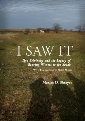 Yo lo vi: Ilya Selvinsky y el legado de dar testimonio de la Shoah - I Saw It: Ilya Selvinsky and the Legacy of Bearing Witness to the Shoah