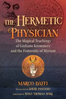 El médico hermético: Las enseñanzas mágicas de Giuliano Kremmerz y la Fraternidad de Myriam - The Hermetic Physician: The Magical Teachings of Giuliano Kremmerz and the Fraternity of Myriam