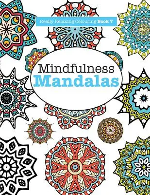 Libro para colorear realmente RELAJANTE 7: Mindfulness Mandalas - Una aventura meditativa en color y dibujo - Really RELAXING Colouring Book 7: Mindfulness Mandalas - A Meditative Adventure in Colour and Pattern