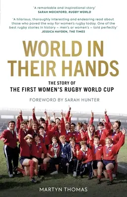 El mundo en sus manos: La historia de la primera Copa del Mundo de Rugby femenino - World in Their Hands: The Story of the First Women's Rugby World Cup