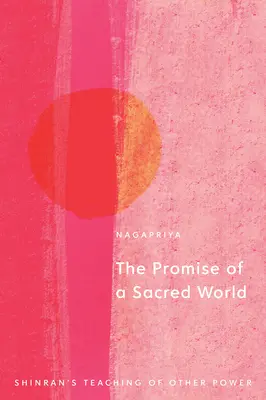 La promesa de un mundo sagrado: La enseñanza de Shinran sobre el otro poder - The Promise of a Sacred World: Shinran's Teaching of Other Power