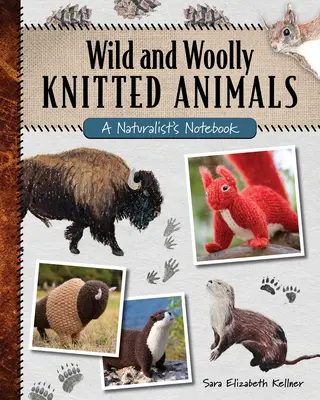 Animales salvajes y lanudos de punto: Cuaderno de un naturalista - Wild and Woolly Knitted Animals: A Naturalist's Notebook