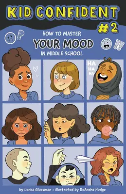 Cómo dominar tu humor en la escuela media: Kid Confident Book 2 - How to Master Your Mood in Middle School: Kid Confident Book 2