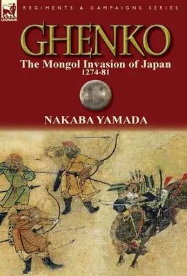 Ghenko: La invasión mongola de Japón, 1274-81 - Ghenko: The Mongol Invasion of Japan, 1274-81