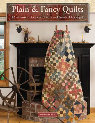 La violencia de género: 12 Patterns for Cozy Patchwork and Beautiful Appliqu - Plain & Fancy Quilts: 12 Patterns for Cozy Patchwork and Beautiful Appliqu