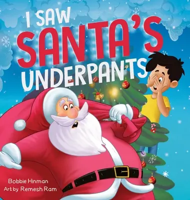 Vi los calzoncillos de Papá Noel: Un divertido cuento de Navidad rimado para niños de 4 a 8 años - I Saw Santa's Underpants: A Funny Rhyming Christmas Story for Kids Ages 4-8