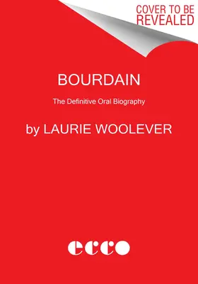 Bourdain: La biografía oral definitiva - Bourdain: The Definitive Oral Biography